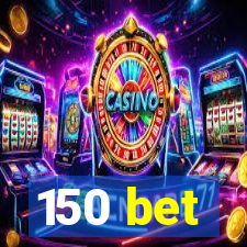 150 bet